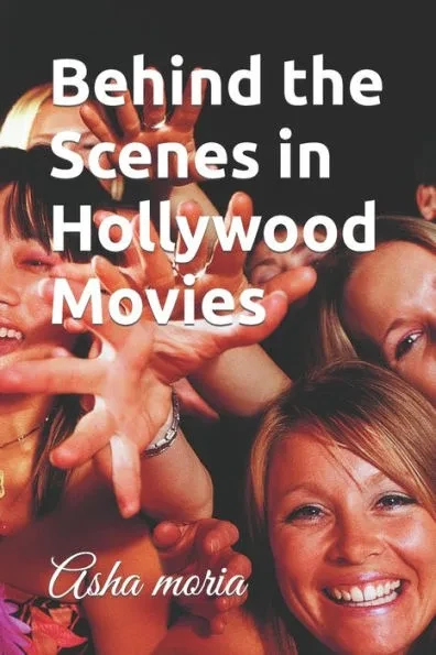 Behind the Scenes in Hollywood Movies