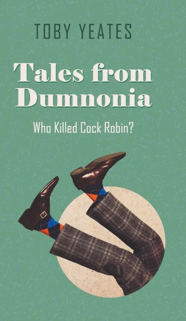 Tales From Dumnonia: Who Killed Cock Robin?