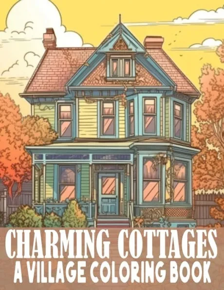Charming Cottages: A Village Coloring Book