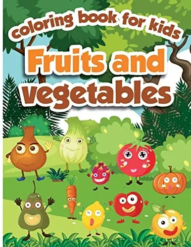 Fruits And Vegetables Coloring Book For Kids: Fruits And Vegetables Activity Book For Kids, Ages 4-8