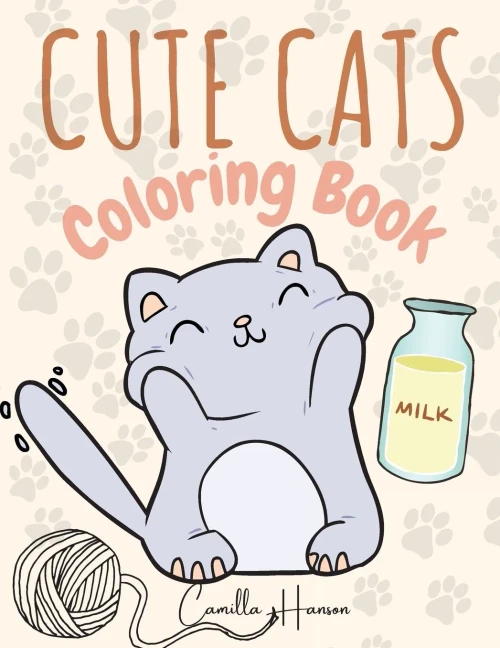 Cute Cats Coloring Book: Wonderful Cats Coloring Book For Kids My First Book Of Cats Adorable Cartoon Cats And Kittens