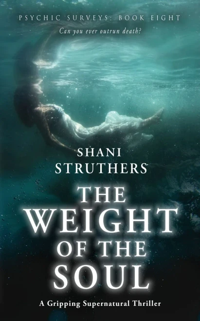 Psychic Surveys Book Eight: The Weight Of The Soul: A Gripping Supernatural Thriller