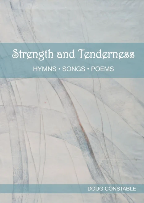 Strength And Tenderness: Hymns, Songs, Poems