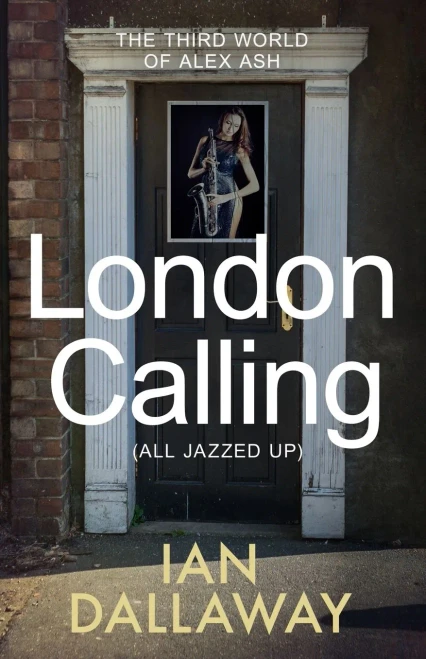 London Calling (All Jazzed Up): The Third World Of Alex Ash (The World Of Alex Ash)