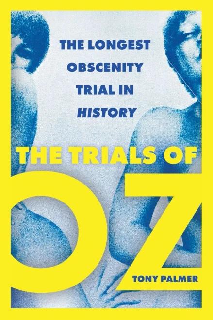 The Trials Of Oz: The Longest Obscenity Trial In History