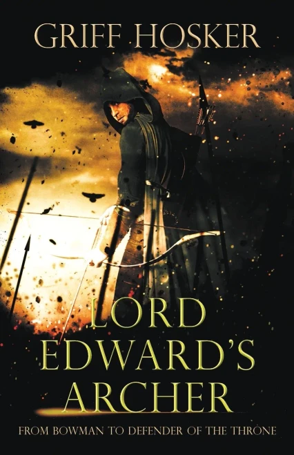 Lord Edward'S Archer: A Fast-Paced, Action-Packed Historical Fiction Novel