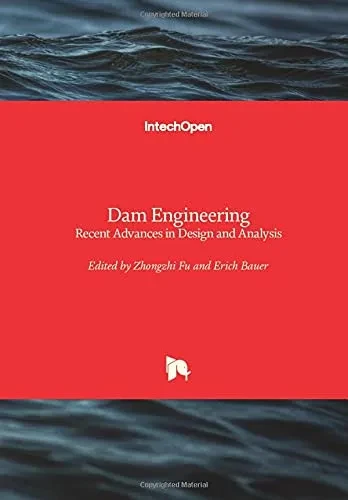 Dam Engineering: Recent Advances In Design And Analysis
