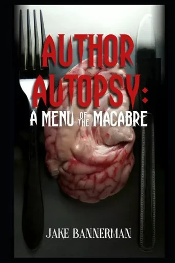 Author Autopsy: A menu of the Macabre
