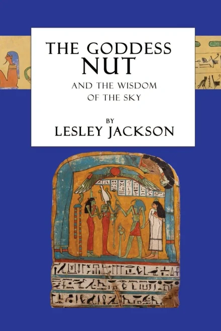 The Goddess Nut: And The Wisdom Of The Sky