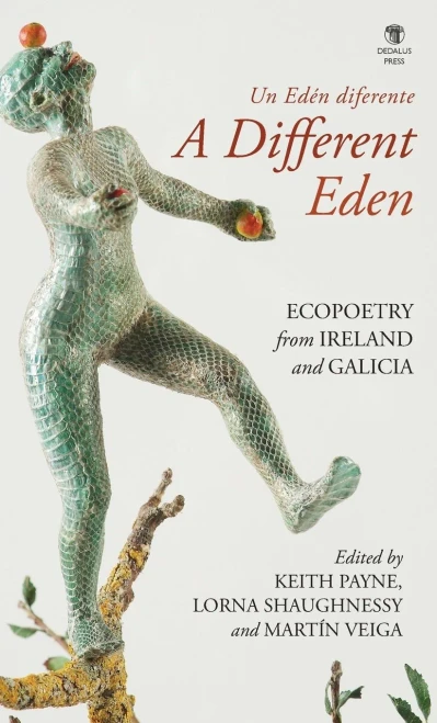 A Different Eden / Un Edén Diferente: Ecopoetry From Ireland And Galicia