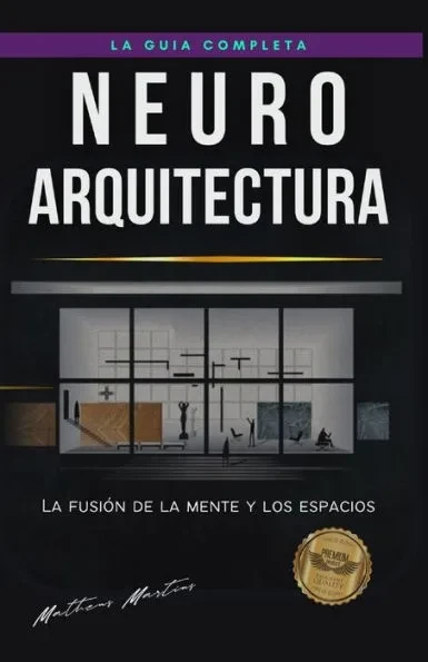 Neuroarquitectura: La fusión de la mente y los espacios