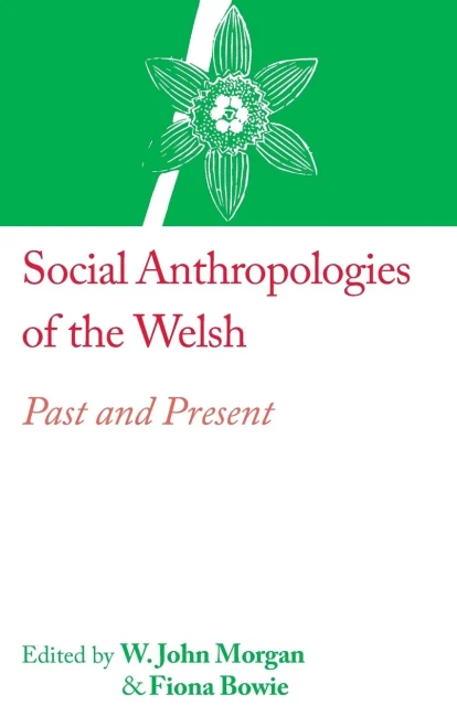 Social Anthropologies Of The Welsh: Past And Present