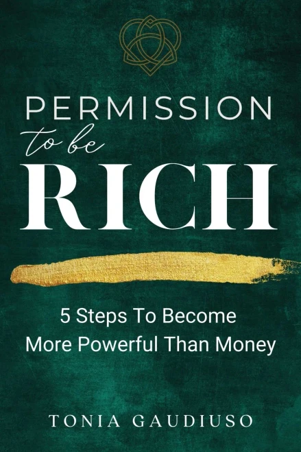 Permission To Be Rich: 5 Steps To Become More Powerful Than Money
