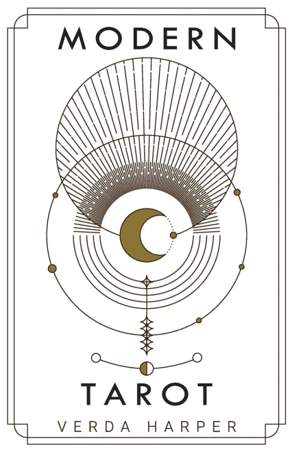 Modern Tarot: The Ultimate Guide To The Mystery, Witchcraft, Cards, Decks, Spreads And How To Avoid Traps And Understand The Symbolism (The Modern Spiritual)