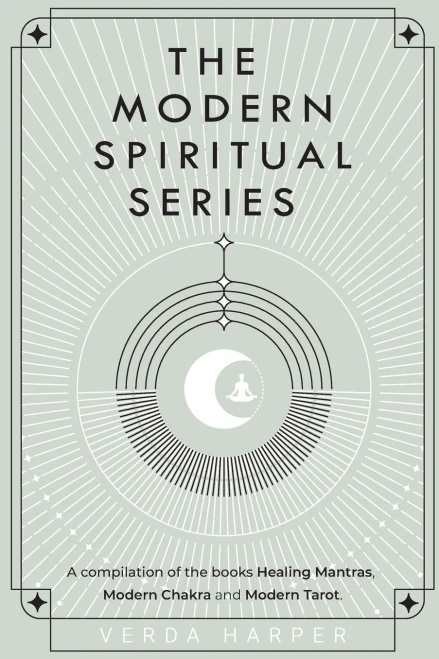 The Modern Spiritual Series: A Compilation Of The Books Healing Mantras, Modern Chakra And Modern Tarot.