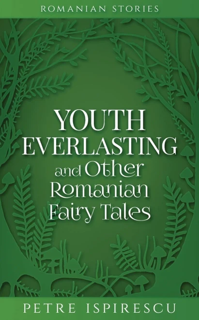Youth Everlasting And Other Romanian Fairy Tales