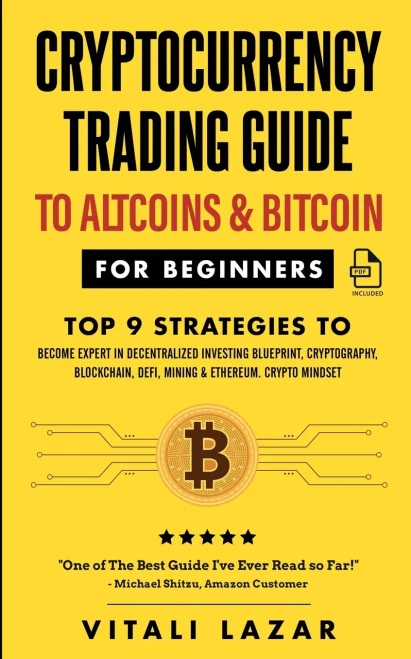 Cryptocurrency Trading Guide: To Altcoins & Bitcoin For Beginners Top 9 Strategies To Become Expert In Decentralized Investing Blueprint, ... Defi, Mining & Ethereum. Crypto Mindset!