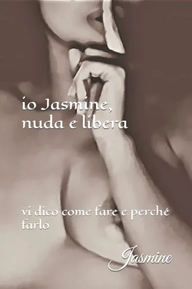 io Jasmine, nuda e libera: vi dico come fare e perché farlo