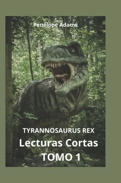 Lecturas Cortas TOMO 1: Tyrannosaurus Rex