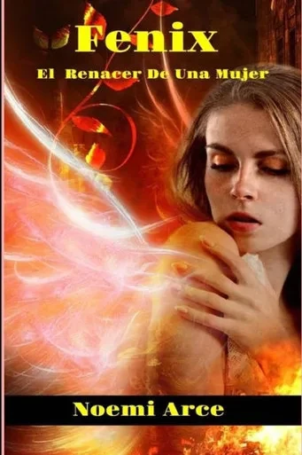 Fenix: El Renacer De Una Mujer