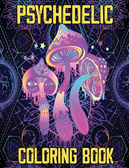 Psychedelic Coloring Book: Stoner'S Psychedelic Coloring Book, Relaxation And Stress Relief Art For Stoners