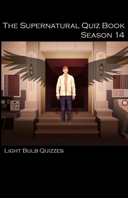 The Supernatural Quiz Book Season 14: 500 Questions And Answers On Supernatural Season 14