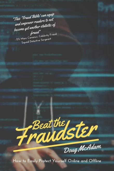 Beat The Fraudster: How To Easily Protect Yourself Online And Offline