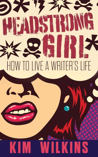 Headstrong Girl: How To Live A Writer'S Life
