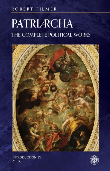 Patriarcha: The Complete Political Works