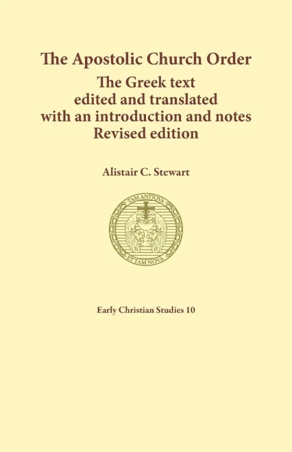The Apostolic Church Order: The Greek Text Edited And Translated With An Introduction And Notes