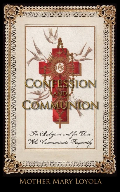 Confession And Communion: For Religious And For Those Who Communicate Frequently