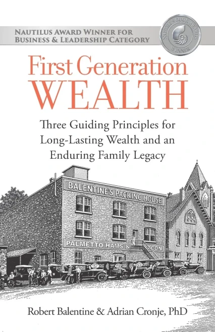 First Generation Wealth: Three Guiding Principles For Long-Lasting Wealth And An Enduring Family Legacy