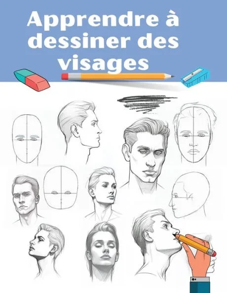 Apprendre à dessiner des visages: Un Guide Complet et Pratique pour Tous les Âges