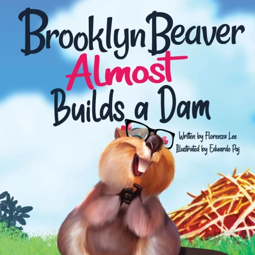 Brooklyn Beaver Almost Builds A Dam: A Book On Persistence