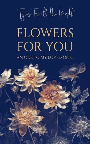Flowers For You: An Ode to My Loved Ones
