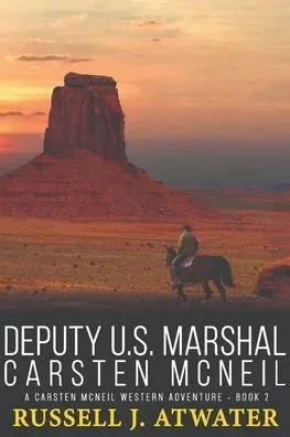 Deputy U.S. Marshal Carsten McNeil: (A Carsten McNeil Western Adventure - Book 2)