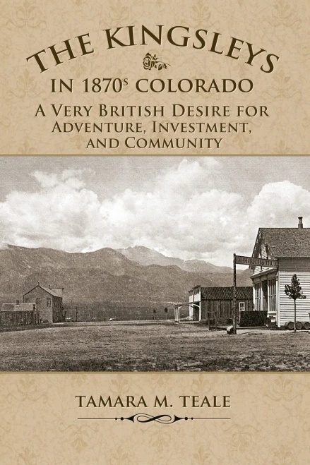 The Kingsleys In 1870S Colorado: A Very British Desire For Adventure, Investment, And Community