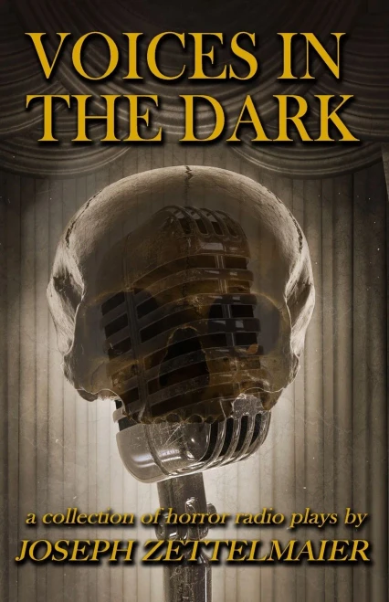 Voices In The Dark: A Collection Of Horror Radio Plays (Stage Fright Collection)