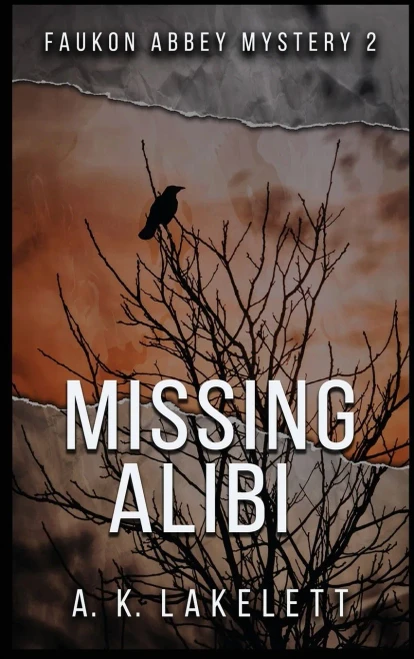 Missing Alibi: A Tale Of Deceit (Faukon Abbey Mysteries)
