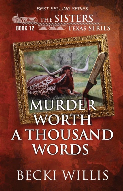 Murder Worth A Thousand Words (The Sisters, Texas Mystery Series, Book 12)