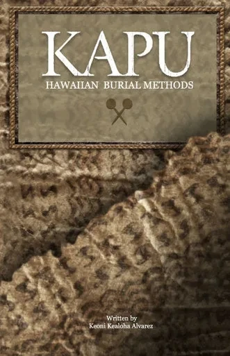 KAPU ""Hawaiian Burial Methods""