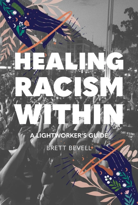 Healing Racism Within: A Lightworker'S Guide