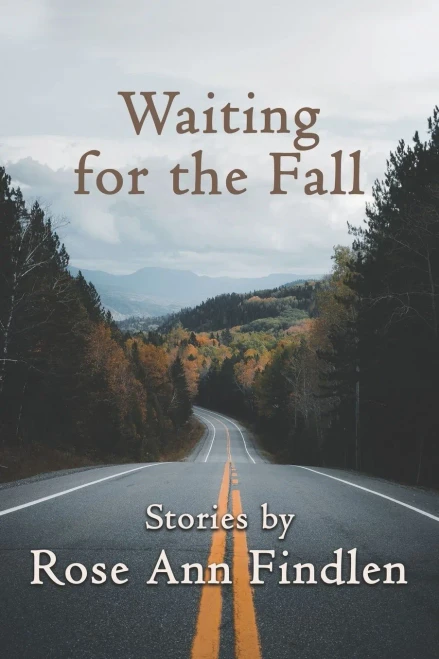 Waiting For The Fall: Stories By Rose Ann Findlen