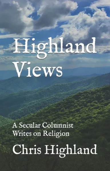 Highland Views: A Secular Columnist Writes on Religion