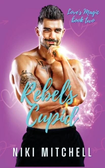 Rebel'S Cupid (Love'S Magic Book 2)
