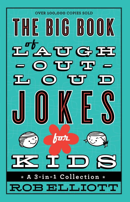 The Big Book of Laugh-Out-Loud Jokes for Kids: A 3-in-1 Collection
