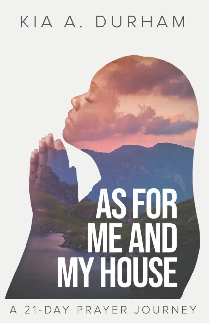 As For Me And My House: A 21-Day Prayer Journey