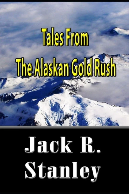 Tales Of The Alaskan Gold Rush
