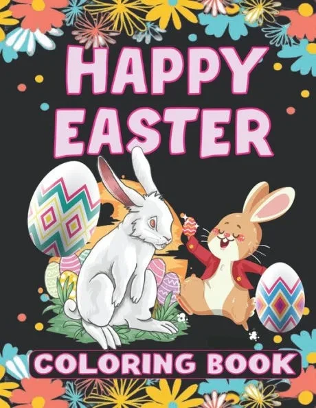 Happy Easter Coloring Book: Easter Basket Stuffer with Cute Bunny, Easter Egg and coloring pages for kids.