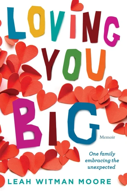 Loving You Big: One Family Embracing The Unexpected